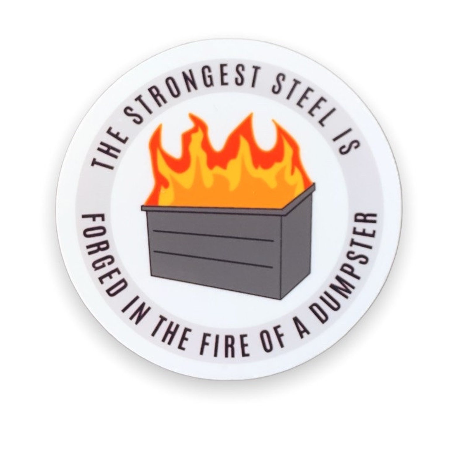 The Strongest Steel is in the Fire of a Dumpster Etsy
