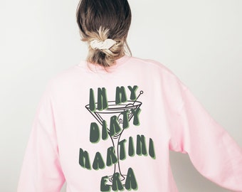 In My Dirty Martini Era Crewneck, Dirty Martini Sweatshirt, Dirty Martini Crewneck, Cocktail Crewneck, Bachelorette Party Favors