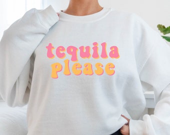 Tequila Crewneck, Tequila Sweatshirt, Tequila Gift, Funny Gift, Alcohol Sweatshirt, Preppy Sweatshirt, Gift for Tequila Lover, Unisex