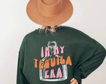 In My Tequila Era Crewneck, Tequila Sweatshirt, Geschenk für Tequila-Liebhaber, Geschenk für sie, lustiges Alkohol-Themen-Geschenk, Bachelorette Gastgeschenke