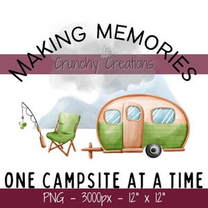 Faire des souvenirs un camping à la fois PNG, fichiers PNG pour Sublimation Camping, fond Transparent, Lake Life Designs, RV Quote Wall Art