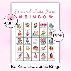 May include: A printable "Be Kind Like Jesus Bingo" game with 50 cards. The bingo card features a pink and white design with illustrations and phrases like "Help clean up" and "Share with someone." The text "Be Kind Like Jesus Bingo" is at the bottom.