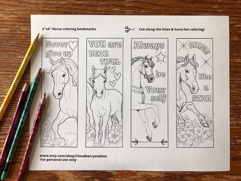 May include: Four black and white horse bookmark colouring pages with inspirational messages. The messages are "Never give up", "You are beautiful", "Always be yourself", and "Shine like a star".