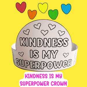 Op de afbeelding: Een witte papieren kroon met de tekst "KINDNESS IS MY SUPERPOWER" in zwart. De kroon is versierd met hartvormen en wordt omringd door kleurrijke harten op een gele achtergrond. De woorden "KINDNESS IS MY SUPERPOWER CROWN" staan onderaan.