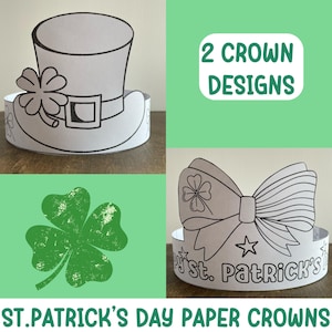 May include: Two printable St. Patrick's Day paper crown designs. One design features a leprechaun hat with a shamrock and the other design features a bow with a shamrock and the text "Happy St. Patrick's Day".