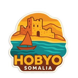 May include: A sticker featuring a stylized illustration of Hobyo, Somalia. The design includes a castle, a sailboat on turquoise water, and the text "HOBYO SOMALIA" in a brown banner. The background shows a sunset.