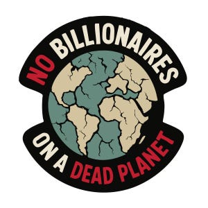 No Billionaires on a Dead Planet Sticker  Climate Change Protest Decal for Laptop  Water Bottle