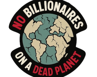 No Billionaires on a Dead Planet Sticker  Climate Change Protest Decal for Laptop  Water Bottle