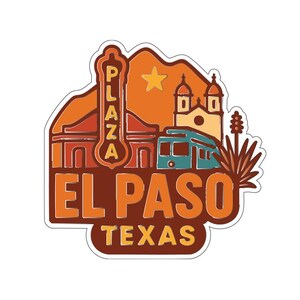 May include: A sticker featuring a vintage-style illustration of El Paso, Texas. The design includes a stylized depiction of a building with the word "PLAZA" in a vertical sign, a star, a church, a train, and the text "EL PASO TEXAS".