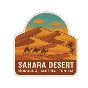 May include: A sticker depicting a desert landscape with sand dunes, palm trees, and three camels with riders. The text "Sahara Desert" is shown, along with the locations Morocco, Algeria, and Tunisia.