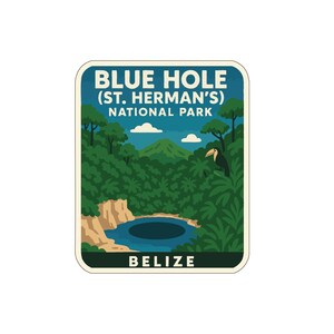 May include: A rectangular sticker featuring a scenic illustration of the Blue Hole in Belize. The design includes the text "BLUE HOLE (ST. HERMAN'S) NATIONAL PARK" and "BELIZE". The image showcases lush green foliage, a toucan, and a blue hole.
