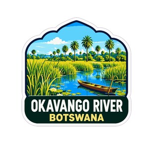 May include: A sticker featuring a landscape of the Okavango River in Botswana with a wooden boat on blue water, green reeds, and palm trees under a blue sky. The text OKAVANGO RIVER and BOTSWANA is printed in white and yellow on a dark base.