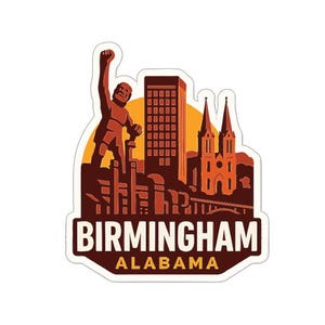 May include: A sticker featuring a stylized illustration of Birmingham, Alabama. The design includes a figure with a raised fist, a cityscape with a tall building and church spires, and the text "BIRMINGHAM ALABAMA" in a bold font.