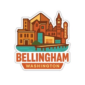 May include: A sticker featuring a stylized illustration of Bellingham, Washington. The design includes buildings, a clock tower, and the text "Bellingham Washington" in orange and white. The buildings are in shades of brown and orange.