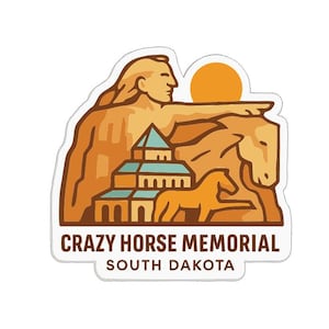 May include: A sticker featuring the Crazy Horse Memorial in South Dakota. The design includes a depiction of Crazy Horse, a horse, and a building, all in shades of brown and orange, with a yellow sun in the background. The text "Crazy Horse Memorial South Dakota" is at the bottom.