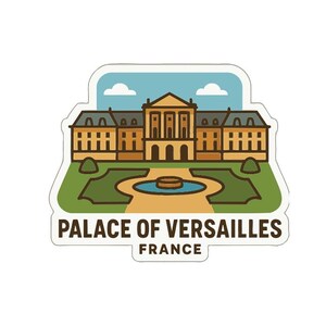 May include: A sticker showing a cartoon illustration of the Palace of Versailles in France. The palace is in yellow and brown, with a blue sky and green gardens. The text "PALACE OF VERSAILLES FRANCE" is at the bottom.