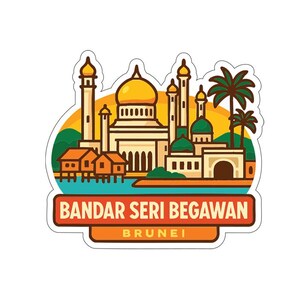 May include: A sticker featuring a stylized illustration of Bandar Seri Begawan, Brunei. The design includes a mosque with a golden dome, palm trees, and traditional houses on stilts. The text "Bandar Seri Begawan" and "Brunei" are displayed.