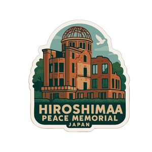 May include: A sticker featuring the Hiroshima Peace Memorial in Japan. The illustration shows the building in shades of brown and orange, with a domed roof and a dove in the sky. Text at the bottom reads "Hiroshima Peace Memorial Japan."