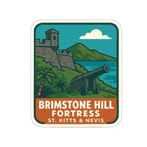 May include: A sticker depicting Brimstone Hill Fortress, St. Kitts & Nevis. The design shows a fortress, cannon, palm trees, and sea, set against a teal sky. The text "Brimstone Hill Fortress" is displayed in a rectangular orange frame.
