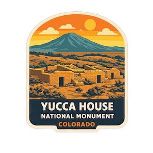 May include: A sticker featuring a landscape illustration of Yucca House National Monument in Colorado. The design includes a mountain, buildings, and the text "YUCCA HOUSE NATIONAL MONUMENT COLORADO" in a stylized font, set against a sunset.