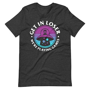 Board Game Shirt Funny Get In Loser We're Playing Games Meeple Unisex Soft Bella + Canvas T-Shirt Board Gamer Gift