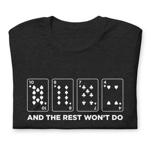 Cribbage Shirt Saying The Rest Won't Do Cards Scoring Funny Card Game Unisex Soft Bella + Canvas T-Shirt Board Gamer Gift