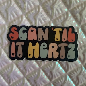 Scan Til it Hertz Sonography Sticker