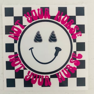 NOT YOUR NURSE Ultrasound Tech Sticker