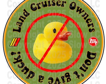 Land Cruiser Sticker Decal, "Don't Give A Duck!"  Toyota, not Jeep, 3" round, weather resistant