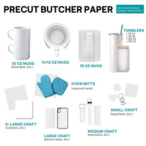 May include: A graphic showing different sizes of pre-cut butcher paper for crafting projects. The graphic includes mugs, tumblers, oven mitts, and various sizes of craft blanks. The text "PRECUT BUTCHER PAPER" is at the top of the graphic.