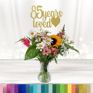 85 Years Loved Centerpiece, Party Table Décor, Centerpiece Stick, Toppers, Cake Topper, Table Decoration, Birthday, Anniversary, Reunion