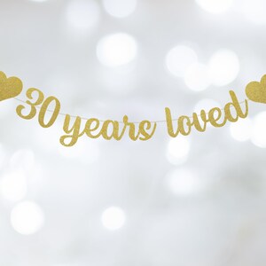 30 Years Loved banner, 30th Birthday Banner, 30th Anniversary Banner, Script Font, Pre-strung - Choose Color