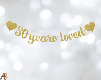 30 Years Loved banner, 30th Birthday Banner, 30th Anniversary Banner, Script Font, Pre-strung - Choose Color