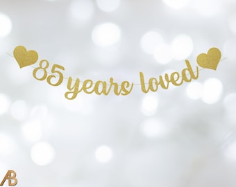 85 Years Loved banner, 85th Birthday Banner, 85th Anniversary Banner, Script Font, Pre-strung - Choose Color