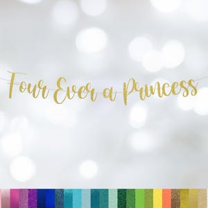 Four Ever a Princess Birthday Banner, 4th Birthday Banner, Fairytale Princess, 4 Ever a Princess Theme Birthday Party, Choose Your Colors