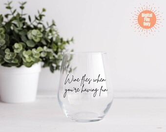 Wine Flies When You're having Fun SVG, Wine SVG, Weinglas SVG, Weinglas Decal, Weinschnitt Datei, Wein Spruch