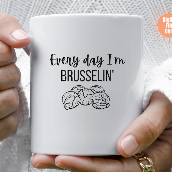 Every Day I'm Brusselin' SVG, Vegetable SVG, Vegan, Cut File