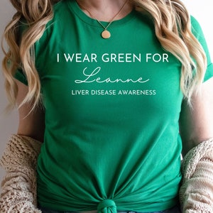 I Wear Green for Liver Disease Awareness Personalized Liver Disease Shirt, Liver Cancer, Gallbladder and Bile Duct Cancer