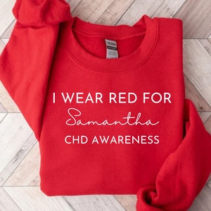 I Wear Red For CHD Awareness Sweatshirt Personalized, In February We Wear Red National Wear Red Heart Disease Awareness, Custom CHD