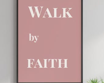 Walk By Faith Printable Wall Art | Christian Digital Download | Faith Wall Decor for Women