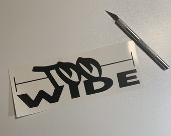Too Wide Vinyl Decal