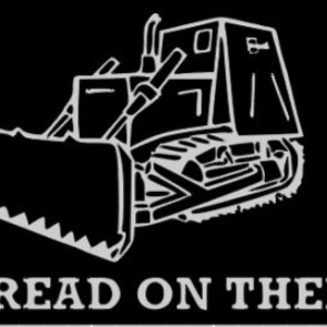 May include: A black and white illustration of a bulldozer with the text "TREAD ON THEM" below it.