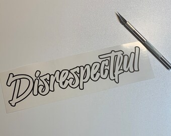 Disrespectful Vinyl Decal