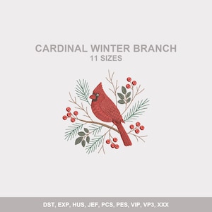May include: An embroidery design featuring a red cardinal bird perched on a brown branch with green pine needles and red berries. The text reads CARDINAL WINTER BRANCH 11 SIZES, with file formats DST, EXP, HUS, JEF, PCS, PES, VIP, VP3, XXX listed below.