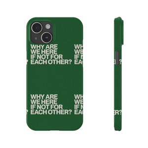 Why Are We Here- Slim Phone Cases