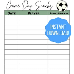 May include: Printable game day snack sign-up sheet with a soccer ball graphic and the text "Game Day Snacks" at the top. The sheet has columns for date, player, and parent/guardian. The text "Instant Download!" is in a blue circle.