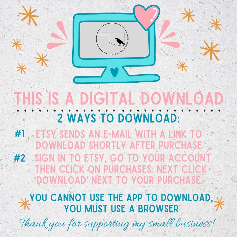 May include: A pink and blue graphic with a computer screen displaying a black and white logo of a bird in a circle. The text reads "This is a digital download. 2 ways to download: #1 Etsy sends an e-mail with a link to download shortly after purchase. #2 Sign in to Etsy, go to your account then click on purchases. Next click 'download' next to your purchase. You cannot use the app to download, you must use a browser. Thank you for supporting my small business!"