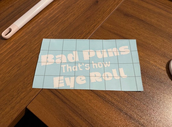 decal vinyl sticker humor Bad puns are how eye roll sarcastic decal vinyl sticker humor Bad puns are how eye roll sarcastic