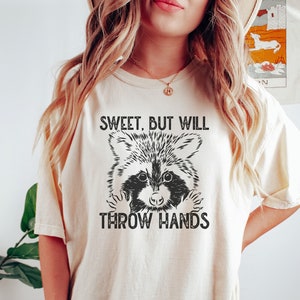Sweet But Will Throw Hands, Retro Cartoon T Shirt, Weird T Shirt, Meme T Shirt, Trash Panda T Shirt, Unisex, Comfort Colors Raccoon Meme Tee