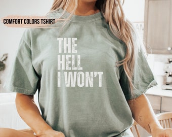 Comfort Colors Retro Western Shirt The Hell I Wont T-Shirt Vintage Cowgirl TShirt Rodeo T Shirt Country Girl Shirt Western Oversized Tee